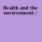 Health and the environment /