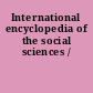 International encyclopedia of the social sciences /