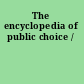 The encyclopedia of public choice /