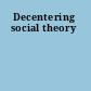 Decentering social theory