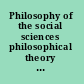 Philosophy of the social sciences philosophical theory and scientific practice /