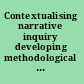 Contextualising narrative inquiry developing methodological approaches for local contexts /