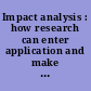 Impact analysis : how research can enter application and make a difference /