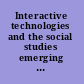 Interactive technologies and the social studies emerging issues and applications /