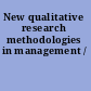 New qualitative research methodologies in management /