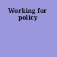 Working for policy