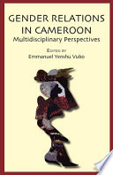 Gender relations in Cameroon multidisciplinary perspectives /