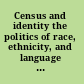Census and identity the politics of race, ethnicity, and language in national census /