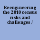 Reengineering the 2010 census risks and challenges /