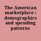 The American marketplace : demographics and spending patterns /