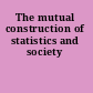 The mutual construction of statistics and society