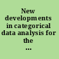 New developments in categorical data analysis for the social and behavioral sciences