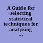 A Guide for selecting statistical techniques for analyzing social science data /