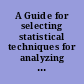 A Guide for selecting statistical techniques for analyzing social science data /