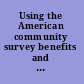 Using the American community survey benefits and challenges  /