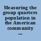 Measuring the group quarters population in the American community survey interim report /