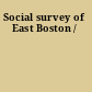 Social survey of East Boston /