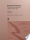 Economic careers economics and economists in Britain, 1930-1970 /