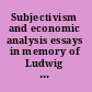 Subjectivism and economic analysis essays in memory of Ludwig M. Lachmann /