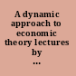 A dynamic approach to economic theory lectures by Ragnar Frisch at Yale University /
