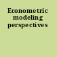 Econometric modeling perspectives