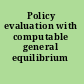 Policy evaluation with computable general equilibrium models