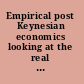 Empirical post Keynesian economics looking at the real world /