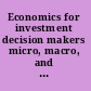 Economics for investment decision makers micro, macro, and international economics /