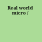 Real world micro /