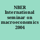 NBER International seminar on macroeconomics 2004