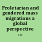 Proletarian and gendered mass migrations a global perspective on continuities and discontinuities from the 19th to the 21st centuries /