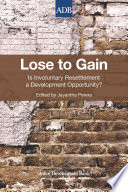 Lose to gain : is involuntary resettlement a development opportunity? /