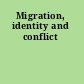 Migration, identity and conflict
