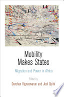 Mobility makes states : migration and power in Africa /