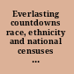 Everlasting countdowns race, ethnicity and national censuses in Latin American states /