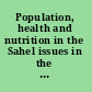 Population, health and nutrition in the Sahel issues in the welfare of selected West African communities /