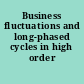 Business fluctuations and long-phased cycles in high order macrosystems