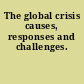 The global crisis causes, responses and challenges.