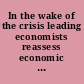 In the wake of the crisis leading economists reassess economic policy /