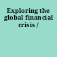 Exploring the global financial crisis /