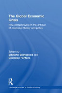 The global economic crisis new perspectives on the critique of economic theory and policy /