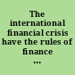 The international financial crisis have the rules of finance changed? /