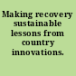 Making recovery sustainable lessons from country innovations.