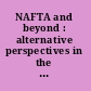 NAFTA and beyond : alternative perspectives in the study of global trade and development /