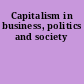 Capitalism in business, politics and society