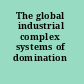 The global industrial complex systems of domination /