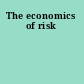 The economics of risk