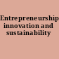 Entrepreneurship, innovation and sustainability