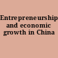 Entrepreneurship and economic growth in China