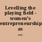 Levelling the playing field - women's entrepreneurship as an egalitarian choice
